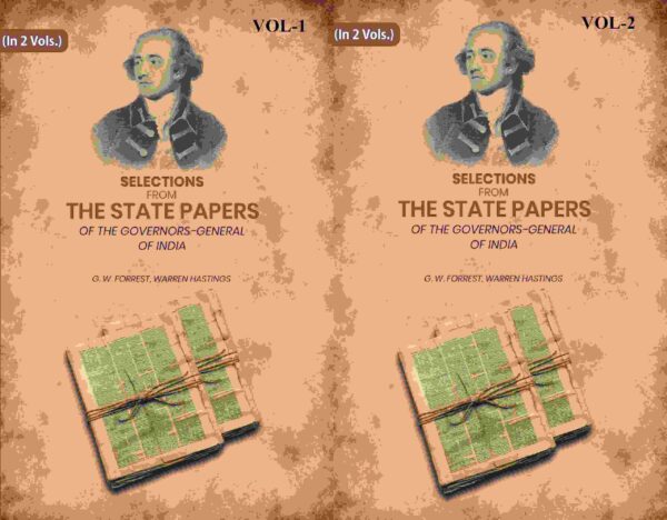 Selections From The State Papers: Of The Governors-General Of India 2 Vols. Set