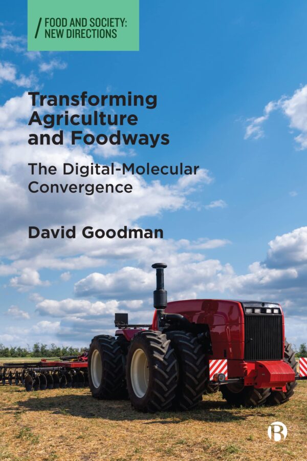 Transforming Agriculture and Foodways: The Digital-Molecular Convergence (Food and Society)