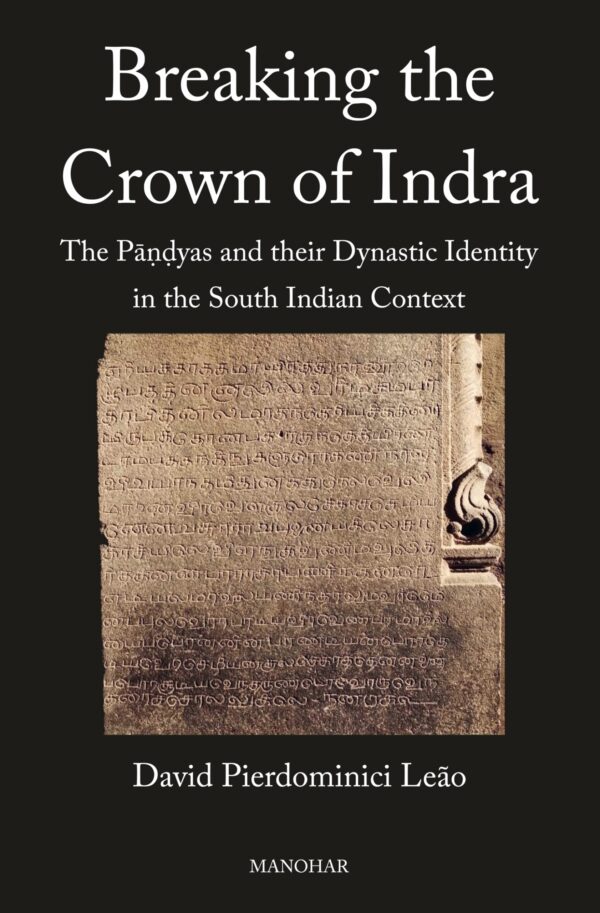 Breaking the Crown of Indra: The Pandyas and their Dynastic Identity in the South Indian Context