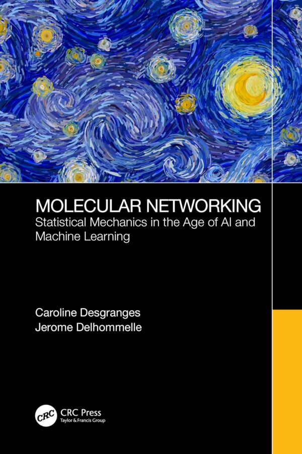 MOLECULAR NETWORKING STATISTICAL MECHANICS IN THE AGE OF AI AND MACHINE LEARNING (PB 2025)