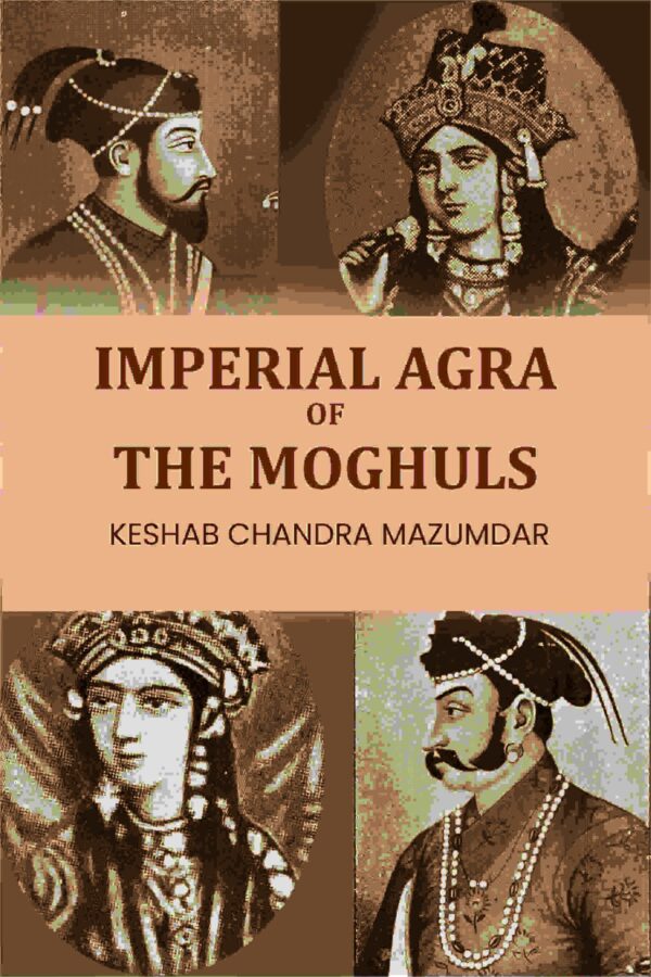 Imperial Agra Of The Moghuls
