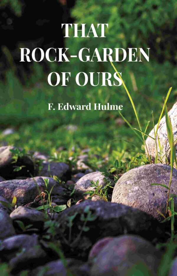 That Rock-garden of ours [Hardcover]