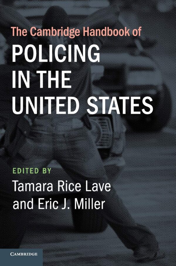 The Cambridge Handbook of Policing in the United States (Cambridge Law Handbooks)