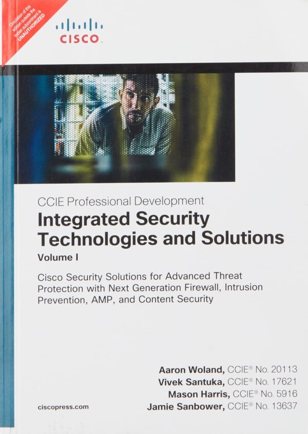 Integrated Security Technologies and Solutions - Volume I: Cisco Security Solutions for Advanced Threat Protection with Next Generation Firewall, Intrusion Prevention, AMP, and Content Security