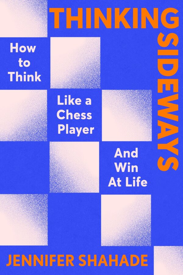 Thinking Sideways: What Chess Reveals about True Success