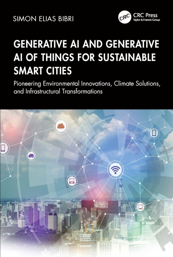 Generative Ai and Generative Ai of Things for Sustainable Smart Cities: Pioneering Environmental Innovations, Climate Solutions and Infrastructural Transformations