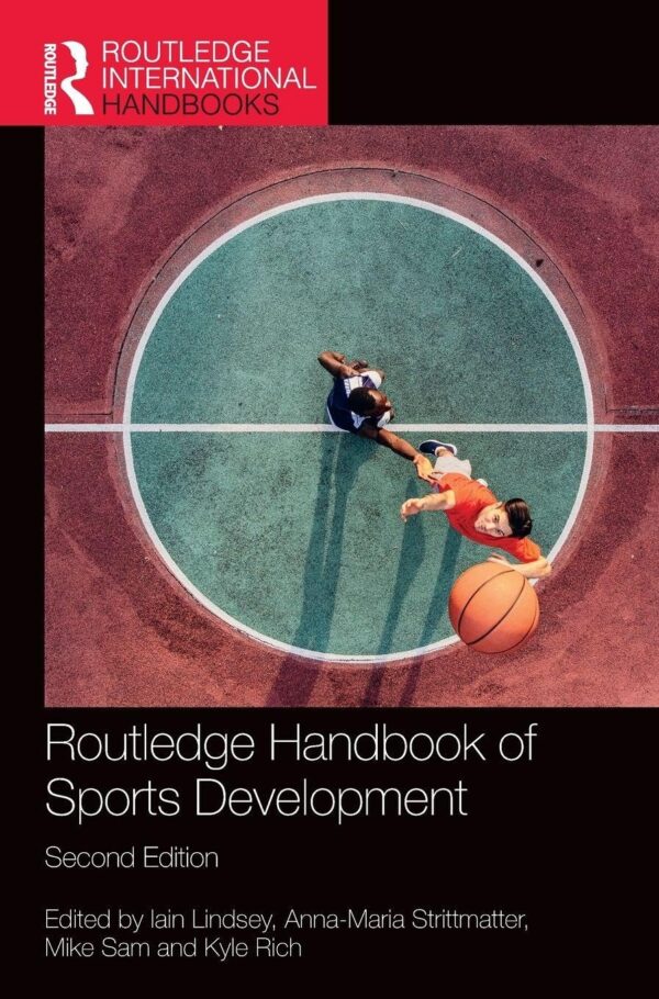 Routledge Handbook of Sports Development (Routledge International Handbooks)