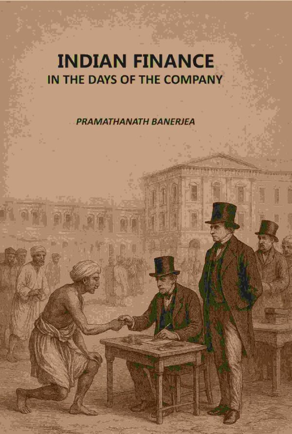 Indian Finance: In The Days Of The Company [Hardcover]