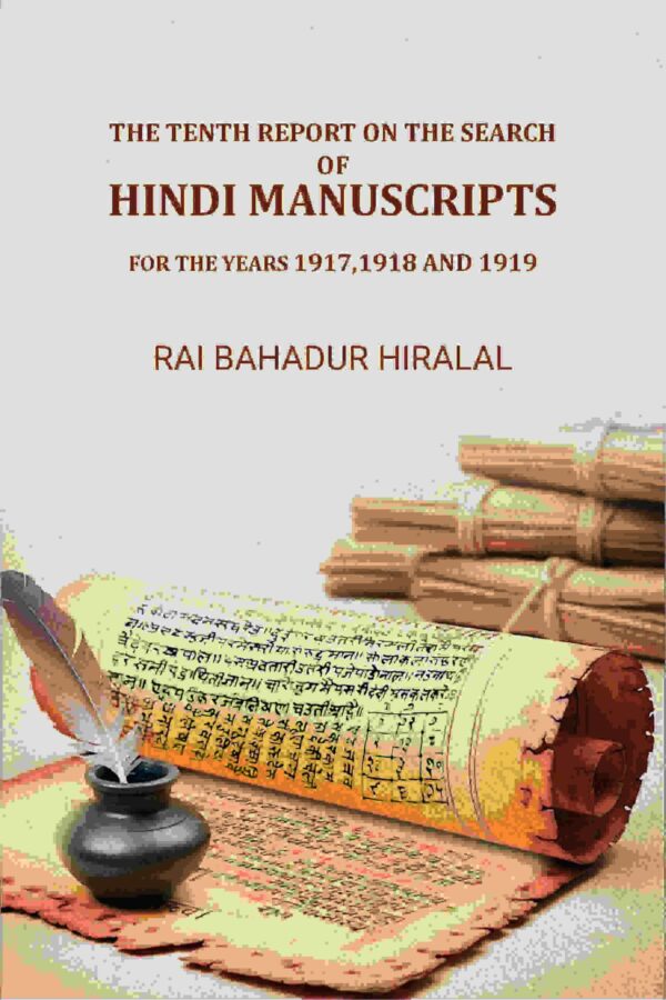The Tenth Report on the Search of Hindi Manuscripts: For The Years 1917,1918 And 1919 [Hardcover]