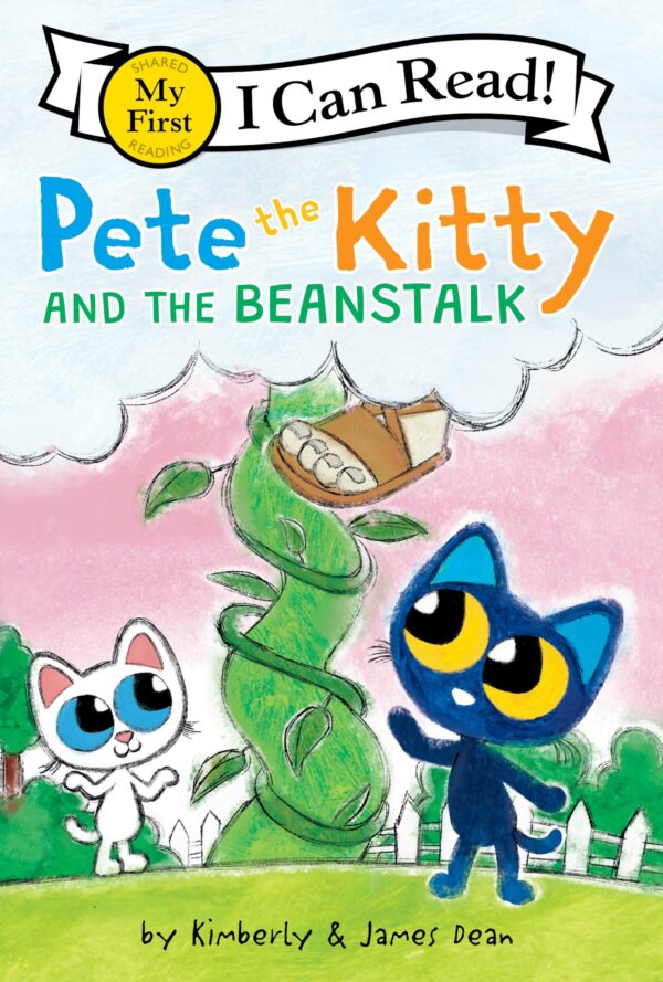 Pete the Kitty and the Beanstalk: A Groovy Animal Fairytale Twist For Kids (Ages 4-8): 477 (Pete the Cat My First I Can Read)