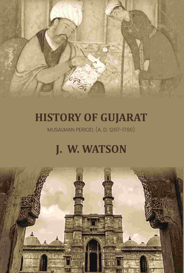 History Of Gujarat: Musalman Period, (A. D. 1297-1760)