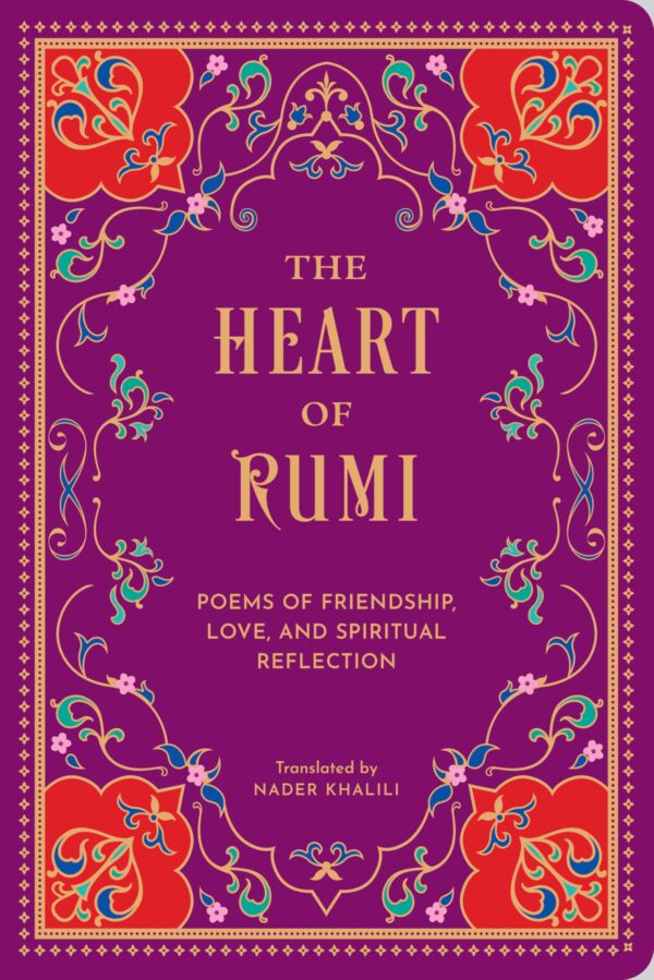 The Heart of Rumi: Poems of Friendship, Love, and Spiritual Reflection