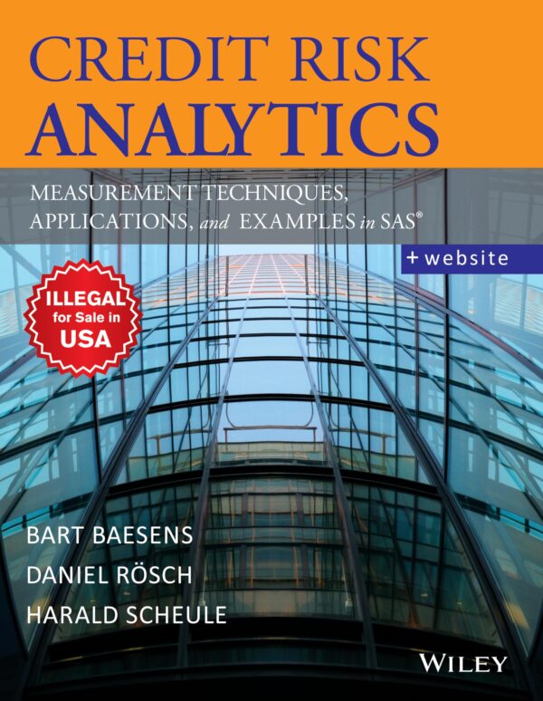 Credit Risk Analytics: Measurement Techniques, Applications, and Examples in SAS