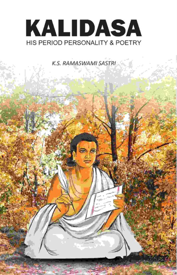 Kalidasa: His Period, Personality & Poetry