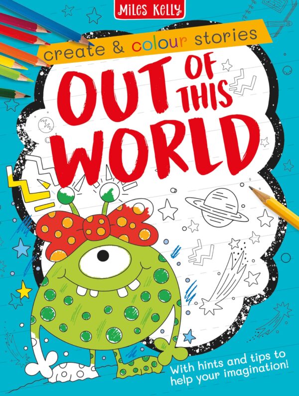 CREATE AND COLOUR: STORIES OUT OF THIS WORLD