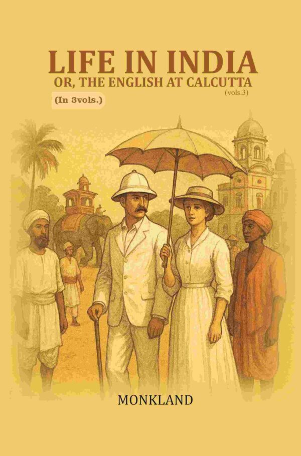 Life in India: Or, The English at Calcutta 3rd [Hardcover]