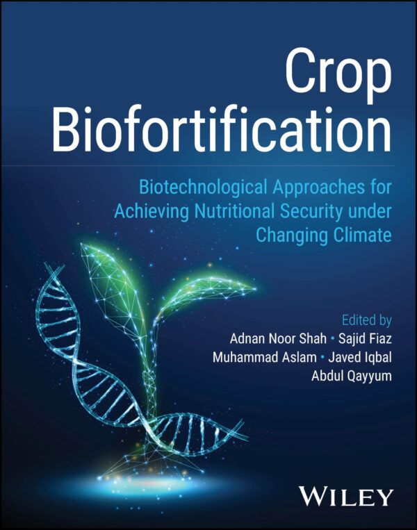 Crop Biofortification: Biotechnological Approaches for Achieving Nutritional Security Under Changing Climate
