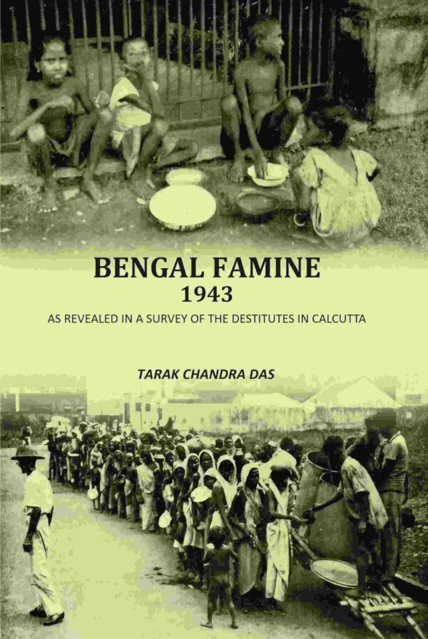 Bengal Famine 1943: As Revealed In A Survey Of The Destitutes In Calcuuta