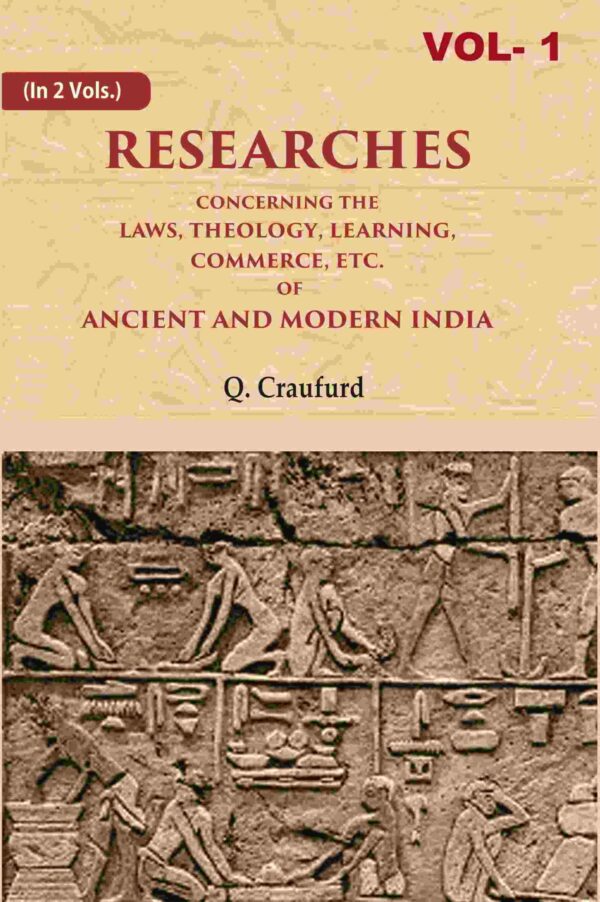 Researches Concerning the Laws, Theology, Learning, Commerce, Etc. of Ancient and Modern India 1st [Hardcover]