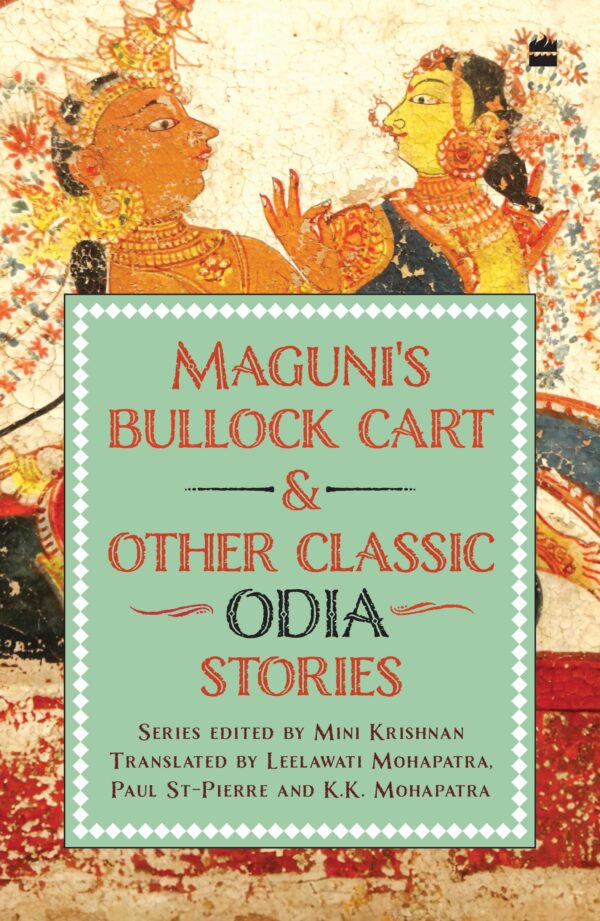 MAGUNI'S BULLOCK CART AND OTHER CLASSIC ODIA STORIES
