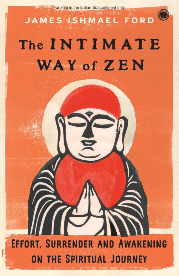 The Intimate Way of Zan: Effort, Surrender and Awakening on the Spiritual Journey | Wisdom for Inner Journey | Companion for Spiritual Seekers | Meditation & Enlightment
