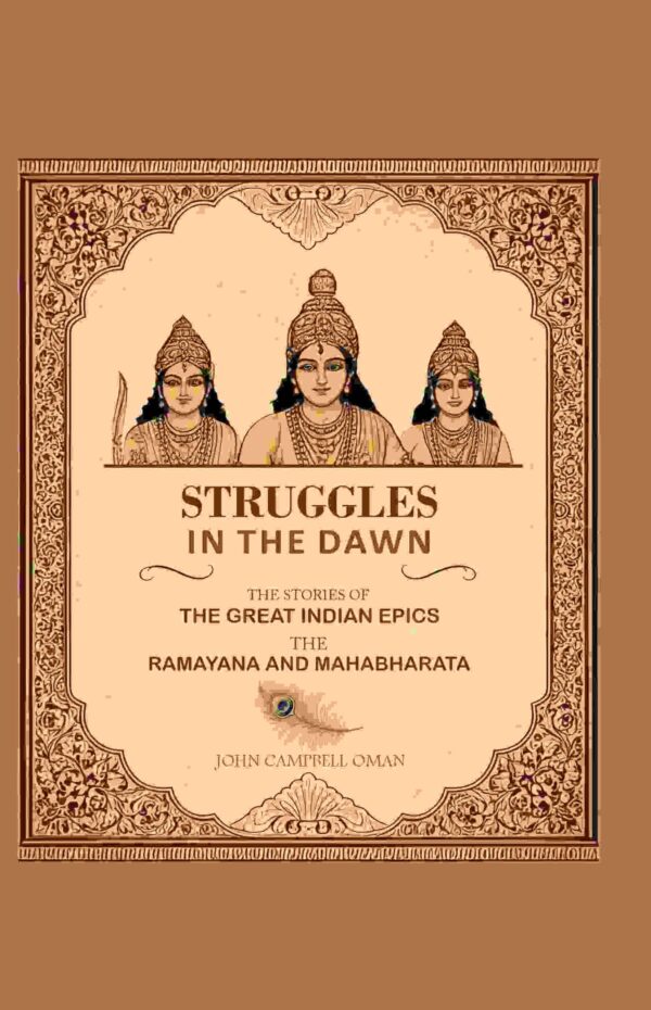 Struggles in the Dawn the Stories of the Great Indian Epics the Ramayana and Mahabharata [Hardcover]