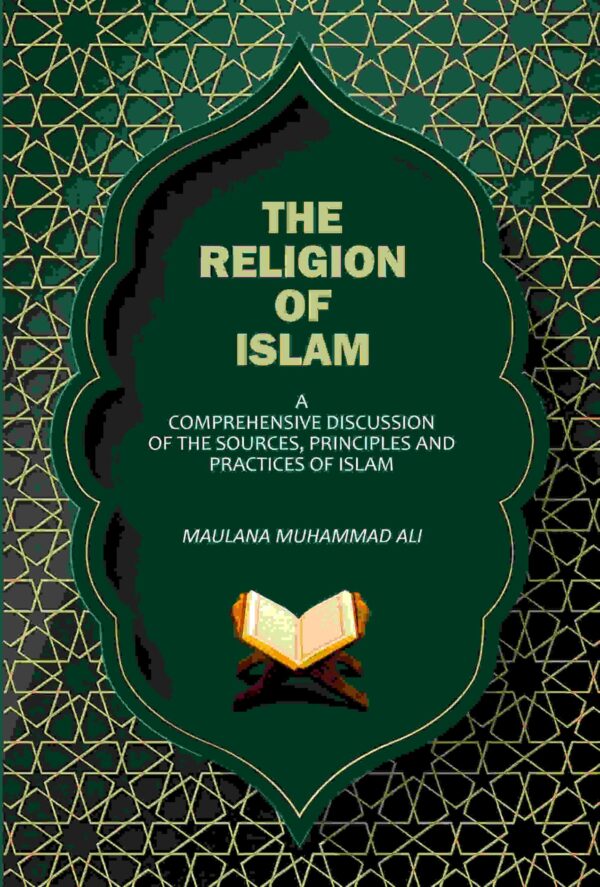 The Religion Of Islam: A Comprehensive Discussion Of The Sources, Principles And Practices Of Islam