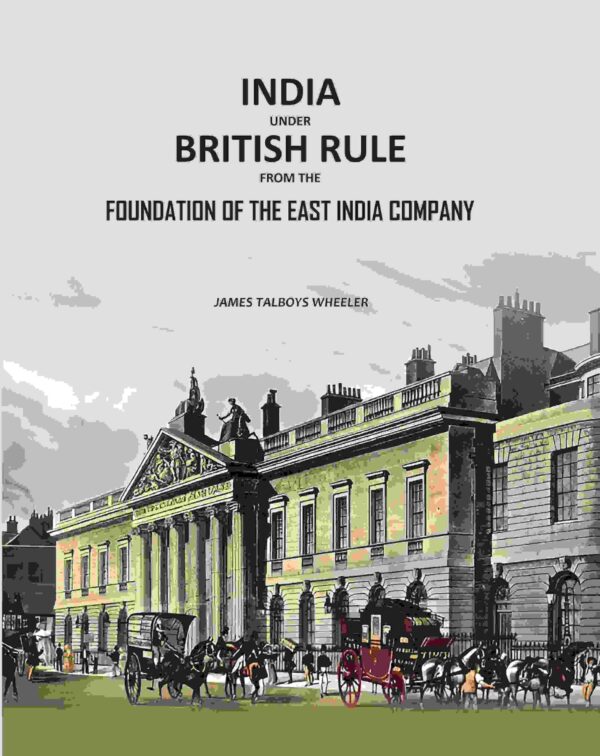 India Under British Rule from the Foundation of the East India Company