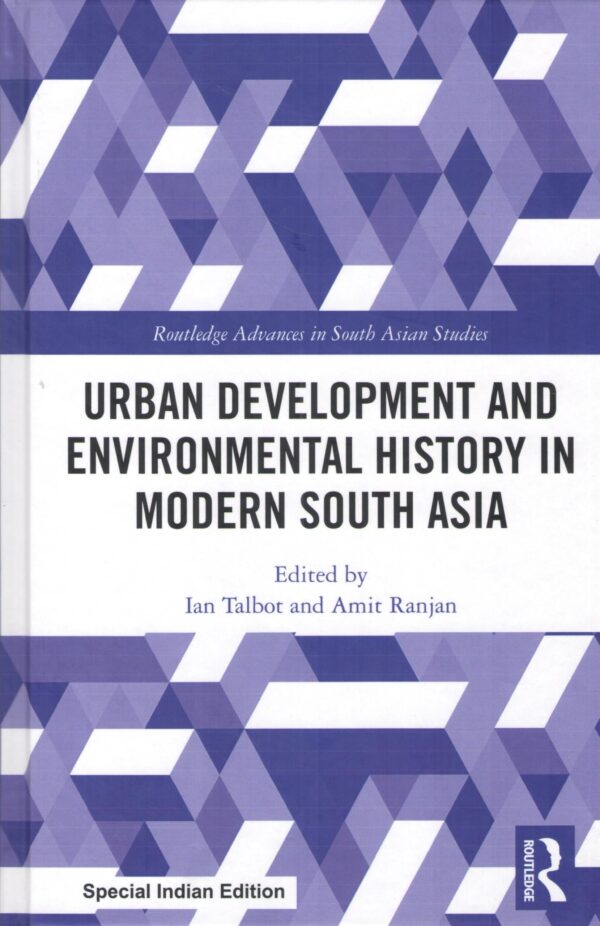 Urban Development and Environmental History in Modern South Asia
