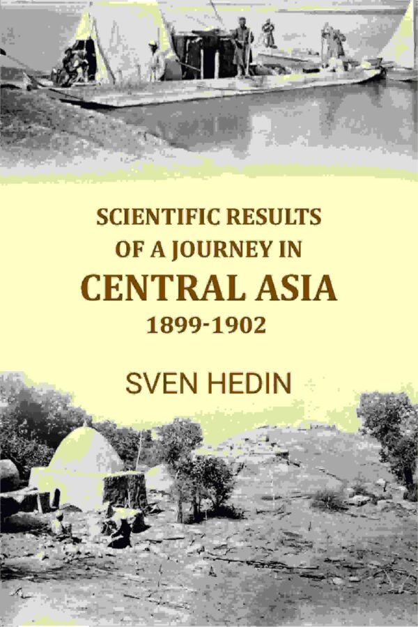 Scientific Results of A Journey In Central Asia 1899-1902 [Hardcover]