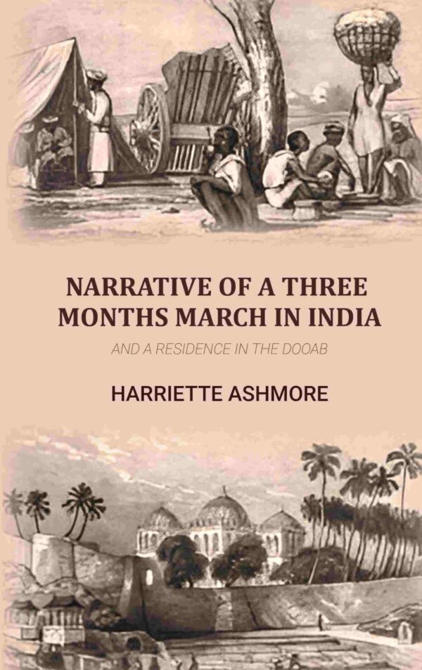 Narrative of a three Months March in India: And a residence in the Dooab [Hardcover]