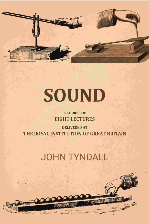 Sound: A Course of Eight Lectures Delivered At the Royal Institution of Great Britain [Hardcover]