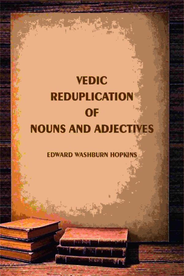 Vedic Reduplication of Nouns and Adjectives [Hardcover]