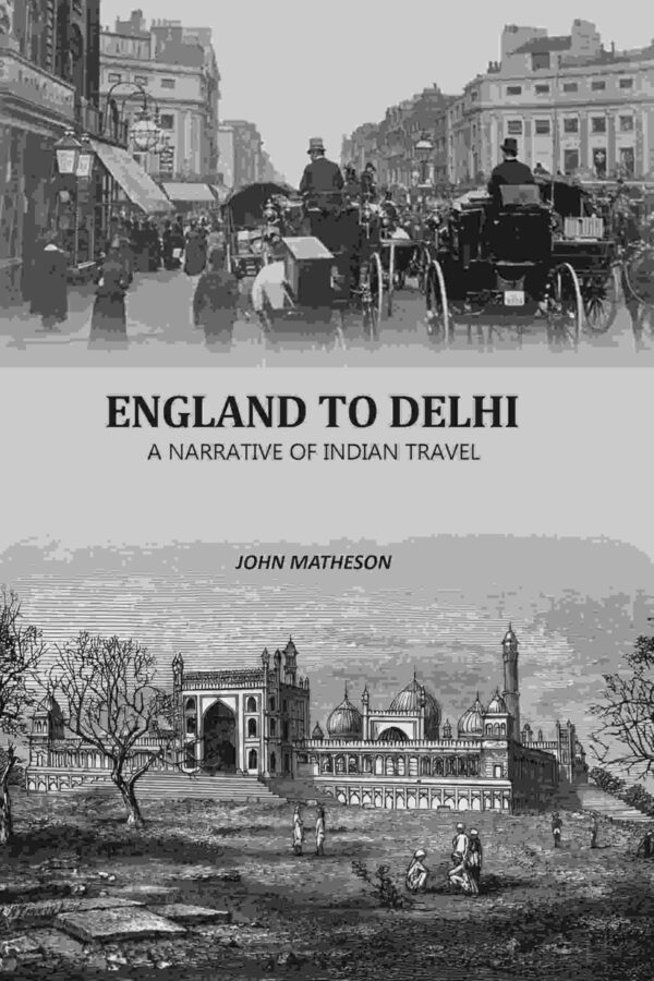 England To Delhi: A Narrative Of Indian Travel [Hardcover]