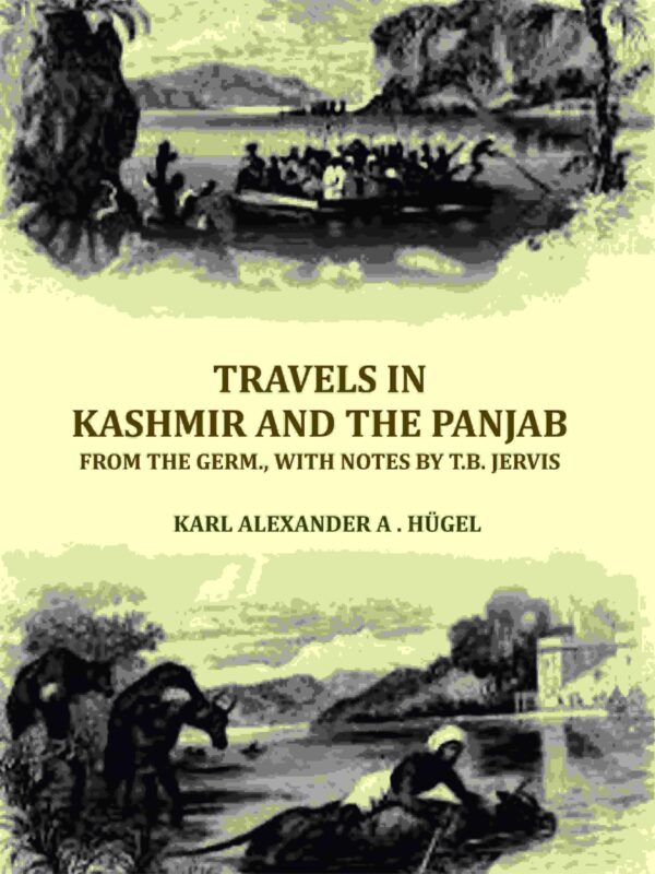 Travels in Kashmir and the Panjab, from the Germ., with notes by T.B. Jervis [Hardcover]