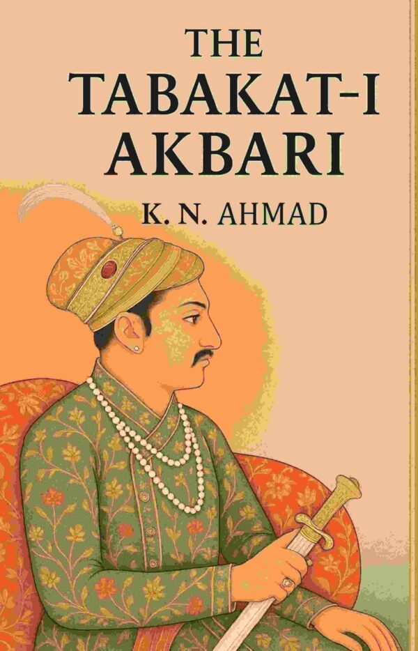 The Tabakat-i-Akbari [Hardcover]