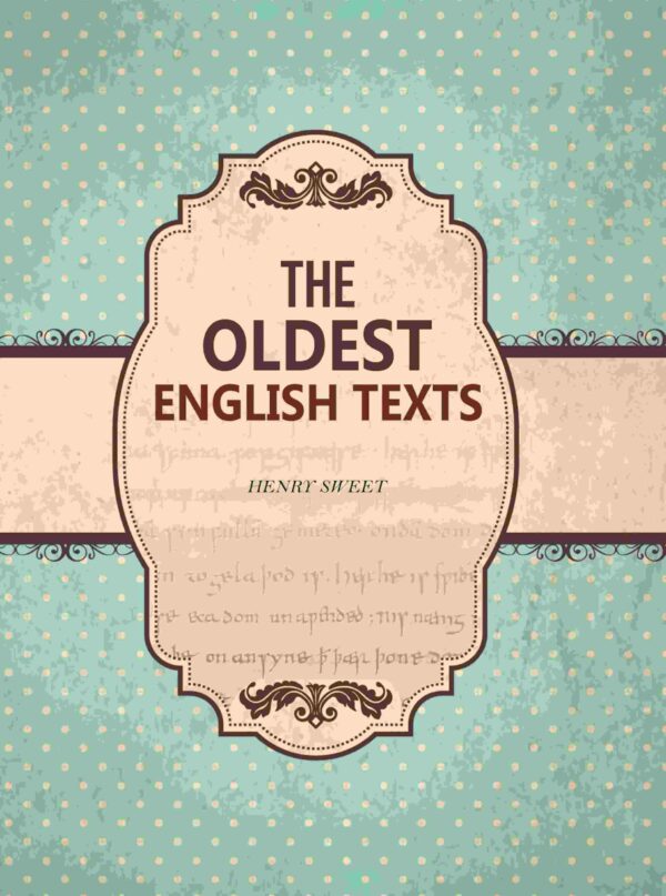The Oldest English texts [Hardcover]