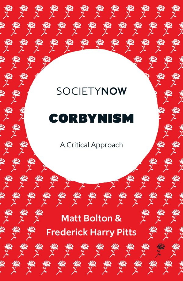 Corbynism: A Critical Approach (SocietyNow Book Set (2016-2019))