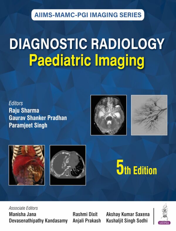 AIIMS-MAMC-PGI Imaging Series: Diagnostic Radiology Paediatric Imaging
