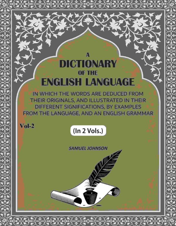 A Dictionary of the English Language: In Which the Words are Deduced from their Originals, and Illustrated in their Different Significations, by examples from the Language, and an 2nd [Hardcover]