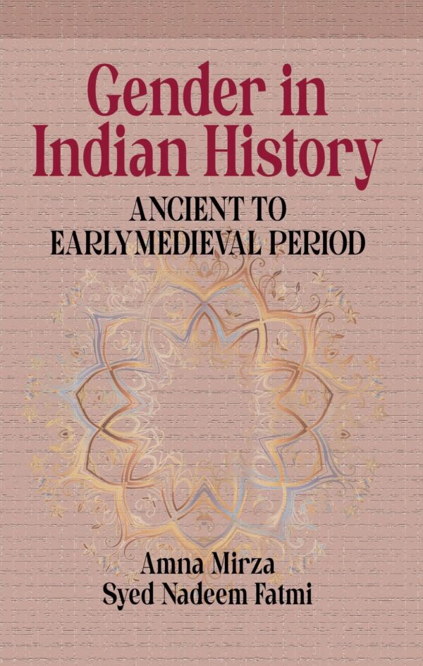 GENDER IN INDIAN HISTORY: ANCIENT TO EARLY MEDIEVAL PERIOD