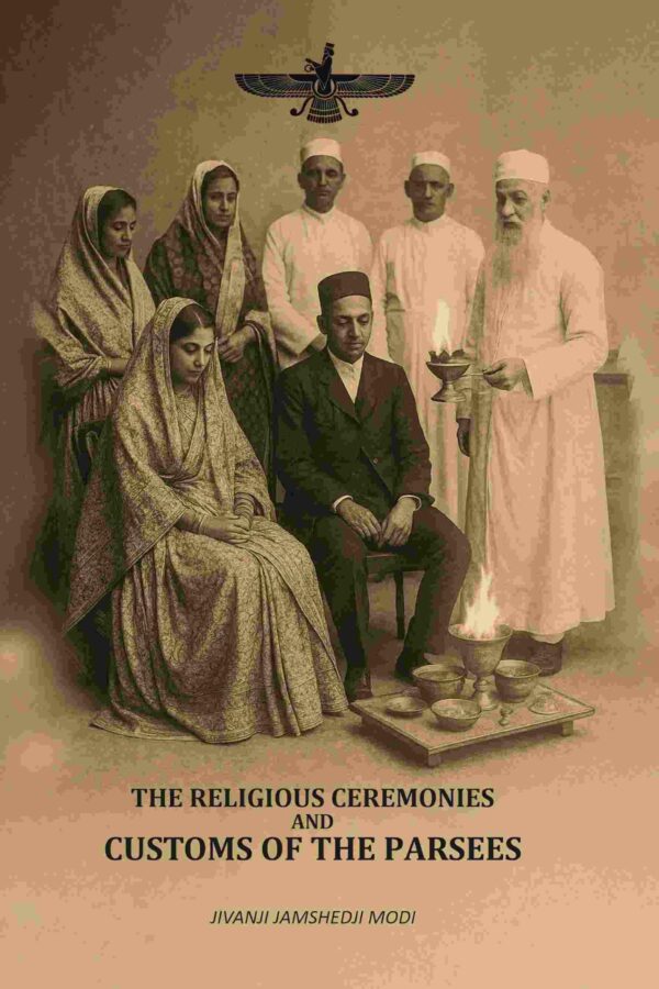 The Religious Ceremonies: And Customs Of The Parsees [Hardcover]