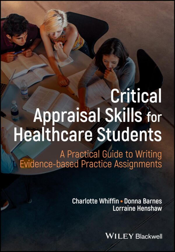 Critical Appraisal Skills For Healthcare Students A Practical Guide To Writing Evidence Based Practice Assignments (Pb 2024)