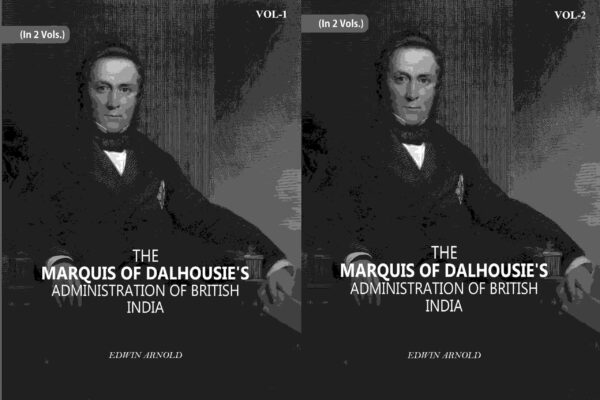 The Marquis Of Dalhousie's Administration Of British India 2 Vols. Set