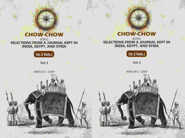 Chow-Chow: Being Selections From A Journal Kept in India, Egypt, and Syria 2 Vols. Set [Hardcover]