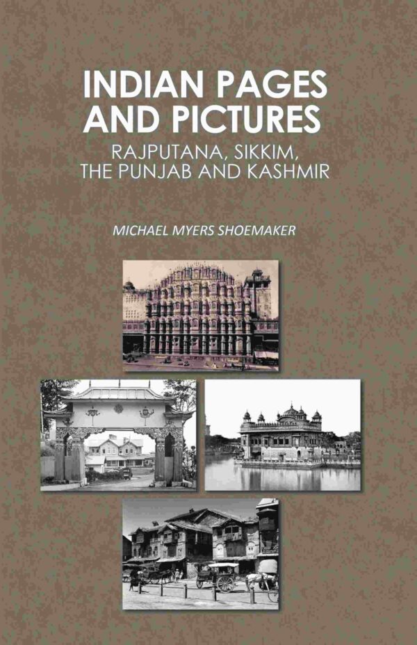 Indian Pages and Pictures: Rajputana, Sikkim, the Punjab and Kashmir