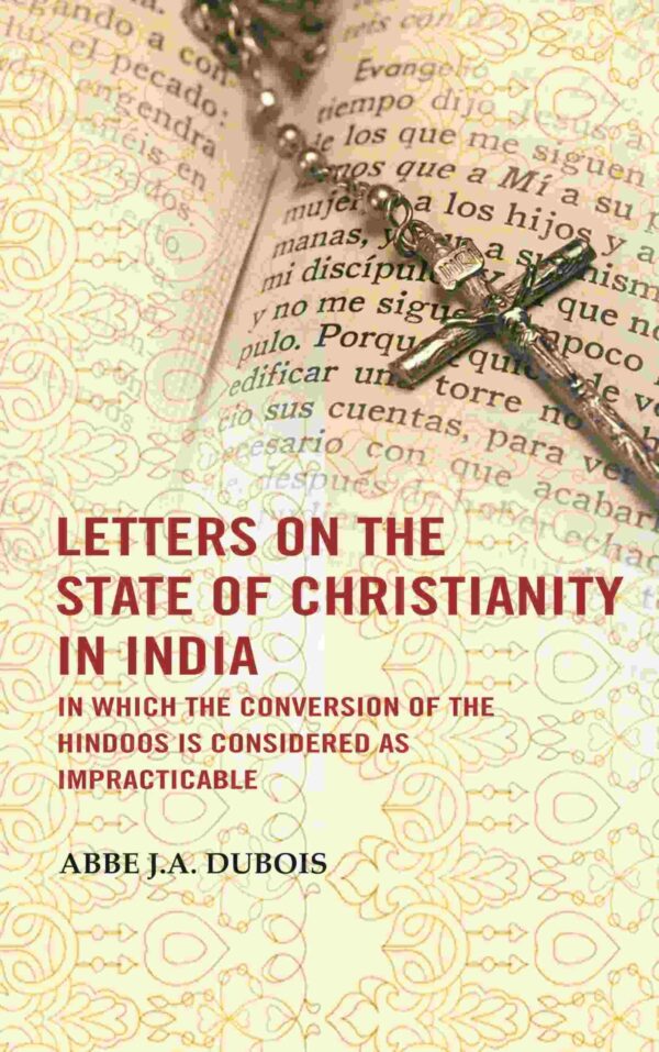 Letters on the state of Christianity in India: In which the conversion of the Hindoos is considered as impracticable [Hardcover]