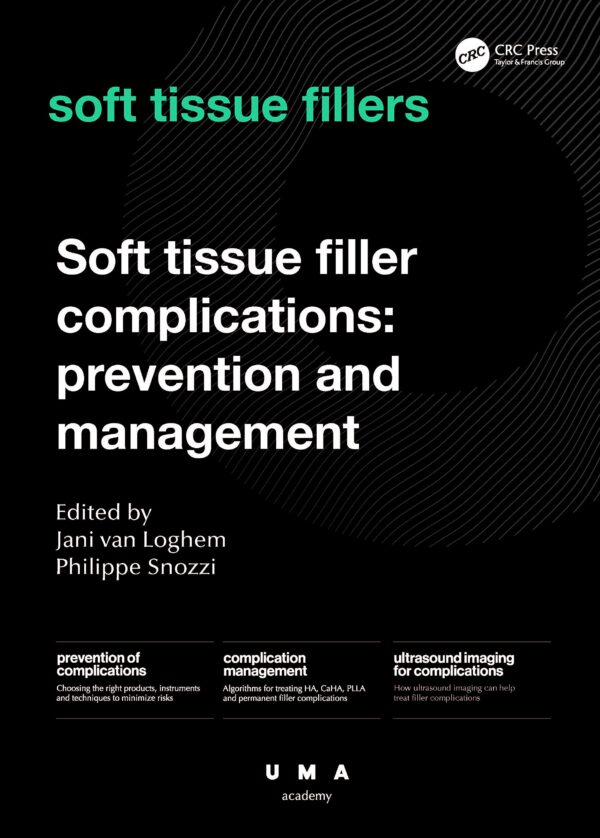 SOFT TISSUE FILLER COMPLICATIONS PREVENTION AND MANAGEMENT (HB 2023) (UMA Academy Series in Aesthetic Medicine)