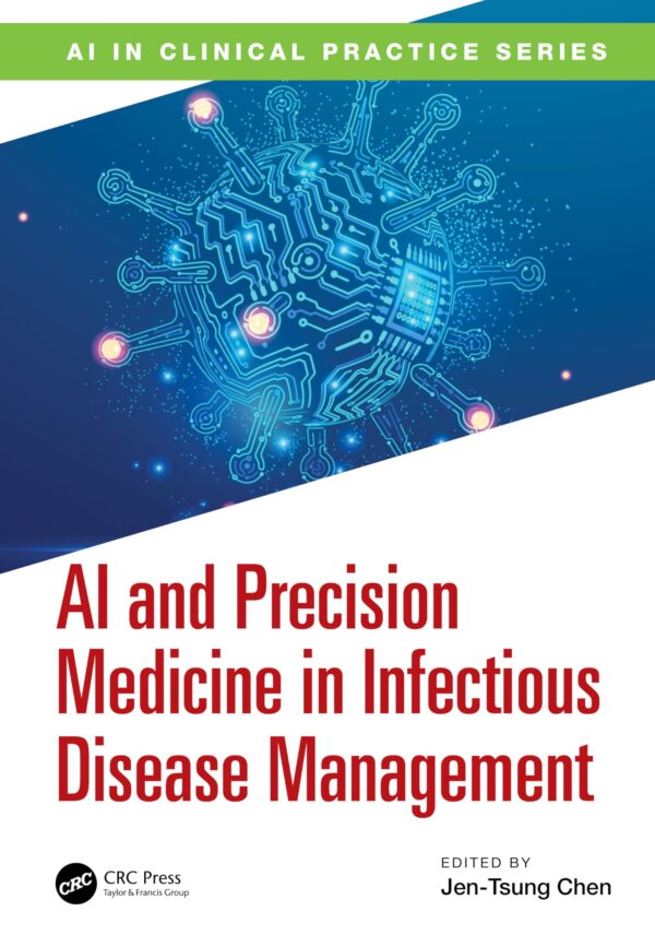 AI AND PRECISION MEDICINE IN INFECTIOUS DISEASE MANAGEMENT (PB 2026) (Ai in Clinical Practice)