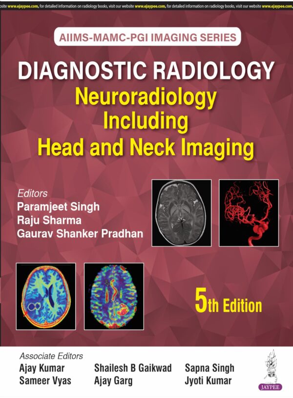 AIIMS-MAMC-PGI Imaging Series Diagnostic Radiology: Neuroradiology Including Head and Neck Imaging